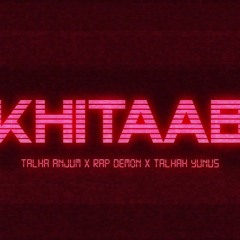 Khitaab | Rap Demon x Talha Anjum x Talhah Yunus