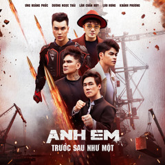Anh Em Trước Sau Như Một (feat. Dương Ngọc Thái, Lâm Chấn Huy & Khánh Phương)