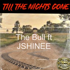 Till The Night's Gone Ft. JSHINEE