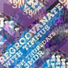 Ep58/Regroovanate with Timmus/ Remote View / 97.1 3mdr.com 30/10/2025