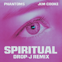 Spiritual By Phantoms Ft. Jem Cooke : Drop-J Remix