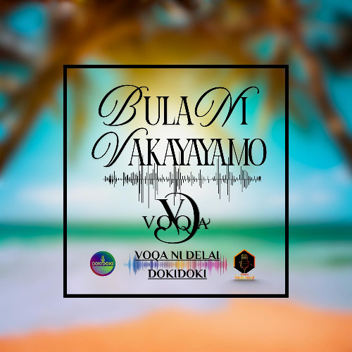 Voqa Ni Delai Dokidoki - Bula Ni Vakayayamo