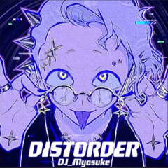 DISTORDER - DJ Myosuke