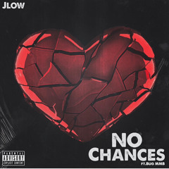 Jlow-No Chances Ft. BUG MMB