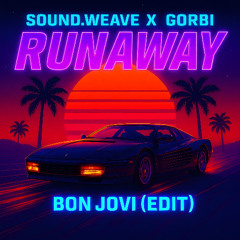 Bon Jovi - Runnaway (gorbi x sound.weave edit)