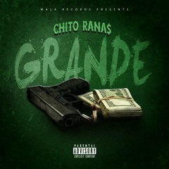 Chito Ranas - Grande (Prod. By BeatsByHT)