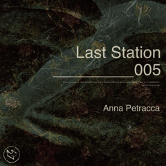 Last Stassion 005 | Anna Petracca