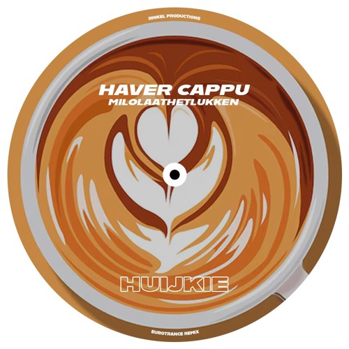 Haver Cappu - MiloLaatHetLukken (HUIJKIE remix)