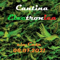 Cantina Electronica - ala Casa Mix 08.07.2021