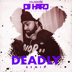 Deadly (DJ Harj Matharu Remix)
