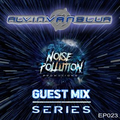 Noise Pollution Guest Mix Series - Episode 023 - Alvin Van Blur