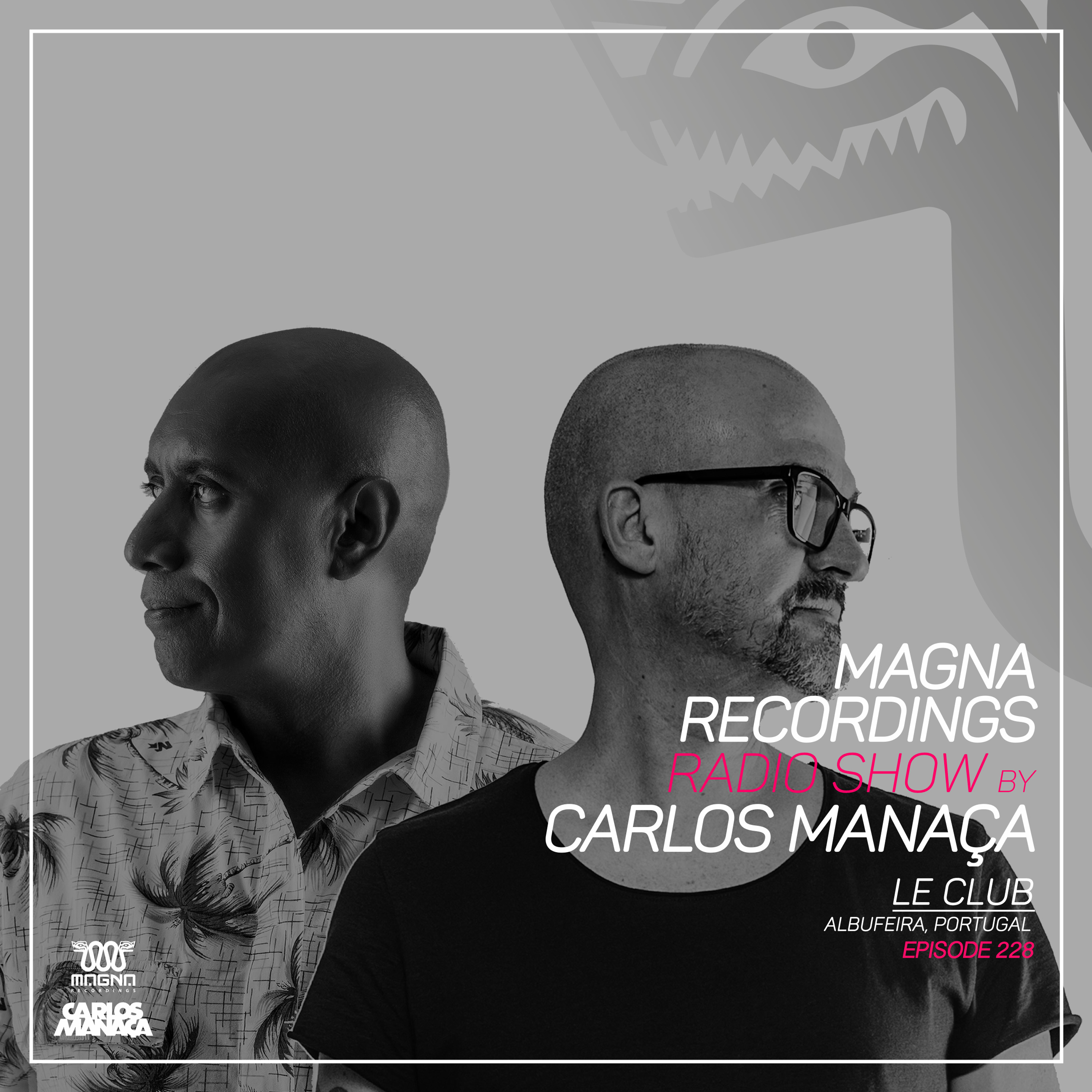 Magna Recordings Radio Show by Carlos Manaça 228 | Le Club [Albufeira] Portugal episode artwork