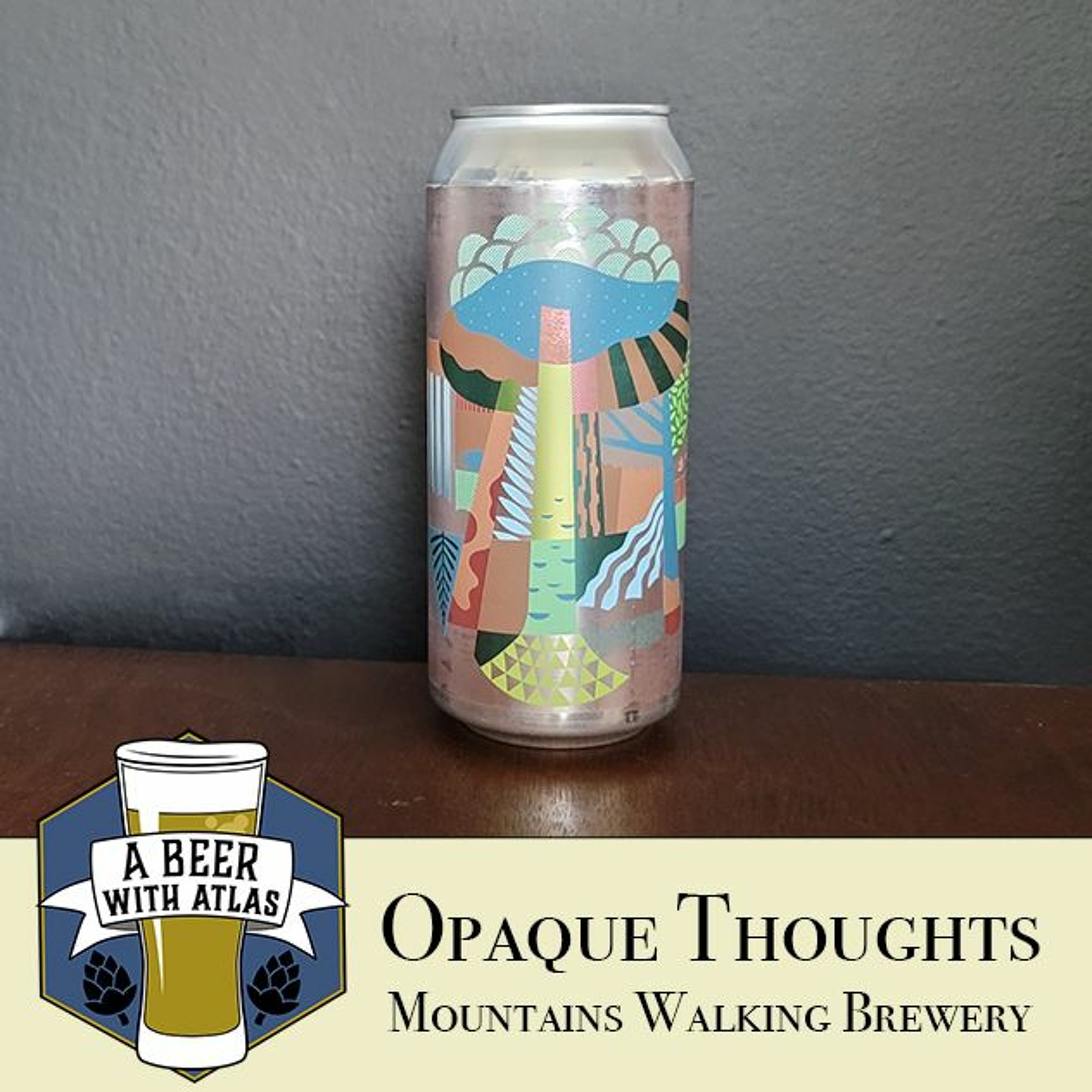 Opaque Thoughts Milkshake IPA - Beer With Atlas 119 - the original travel nurse craft beer podcast