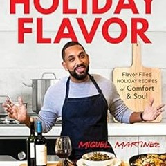 [VIEW] EPUB KINDLE PDF EBOOK Holiday Flavor: Flavor-Filled Holiday Recipes of Comfort