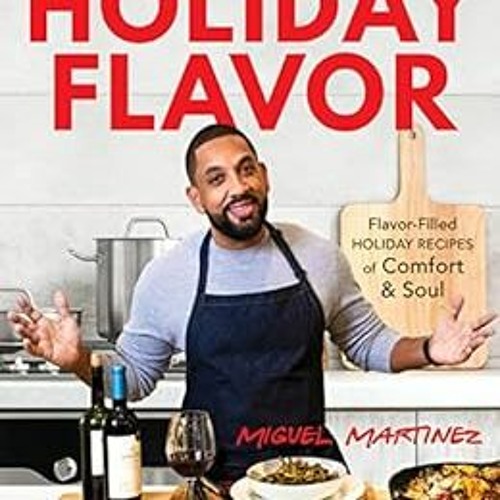 [VIEW] EPUB KINDLE PDF EBOOK Holiday Flavor: Flavor-Filled Holiday Recipes of Comfort