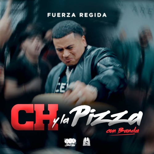 Stream Ch y la Pizza (Con Banda) by Fuerza Regida Listen online for