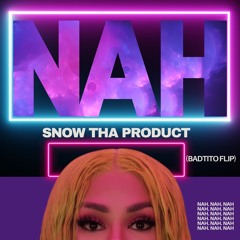Snow Tha Product - Nah (Badtito Remix)