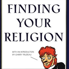 [GET] EPUB 📨 Finding Your Religion: When the Faith You Grew Up With Has Lost Its Mea