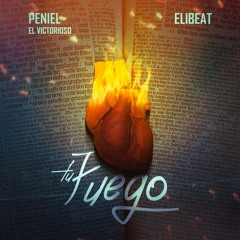 Peniel El Victorioso, Elibeat - Tu Fuego