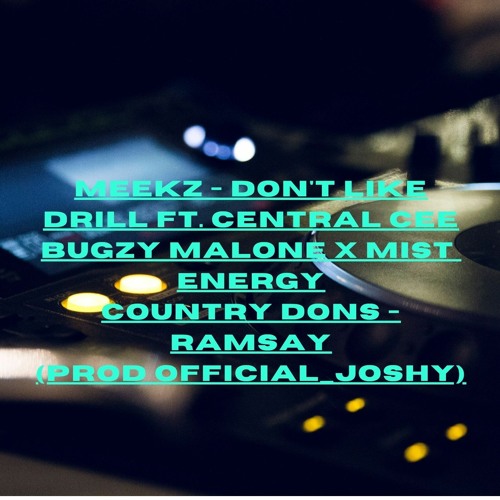 Meekz - Don't Like Drill Ft. Central Cee  (prod official_Joshy)