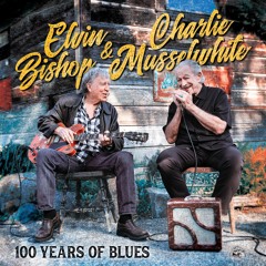 Elvin Bishop & Charlie Musselwhite - Birds Of A Feather