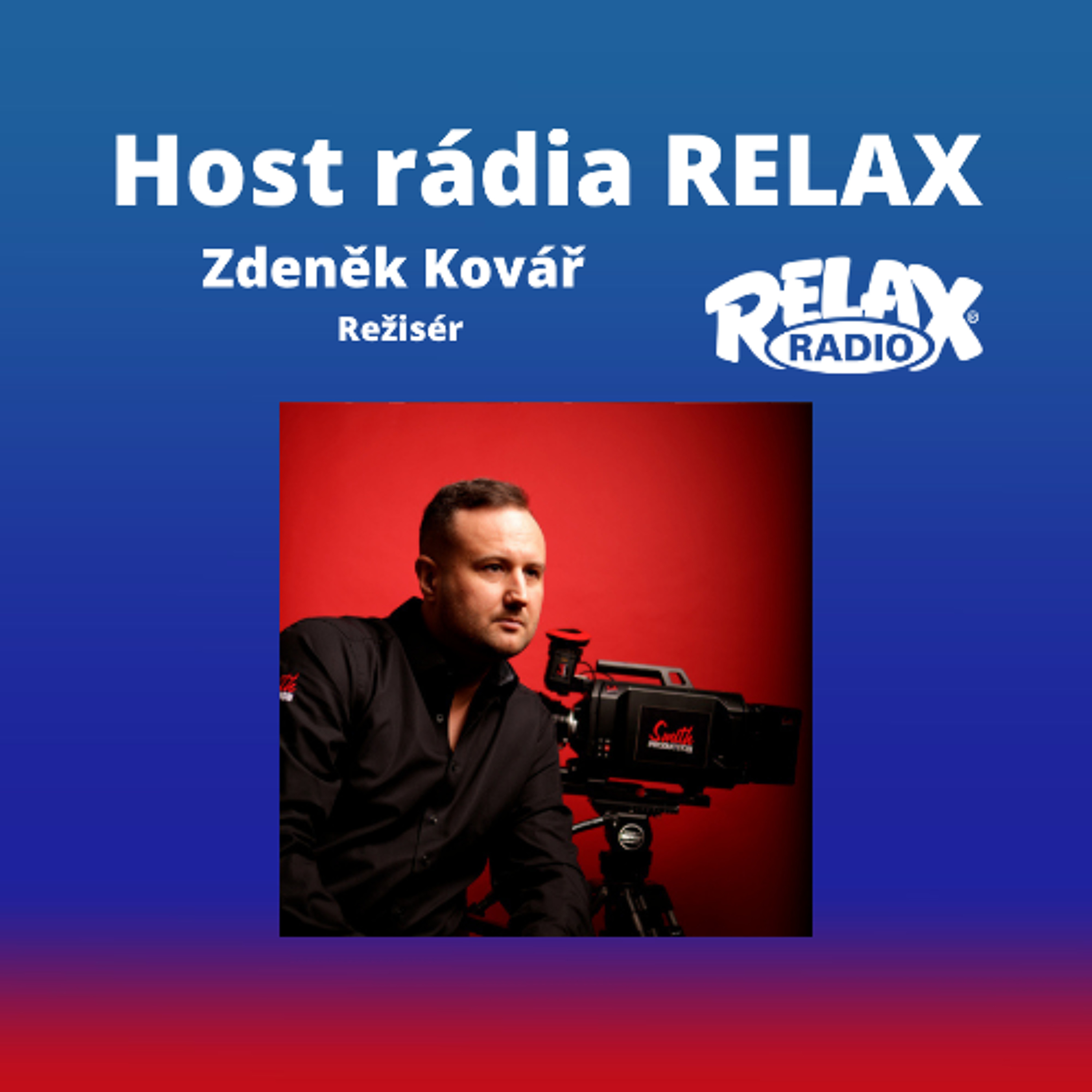 Host Rádia Relax - Zdeněk Kovář - Režisér episode artwork