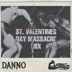 DANNO - St. Valentines Day Massacre Mix (Electronic Current Guest Mix)