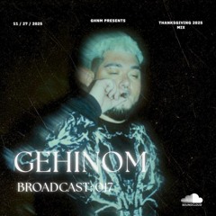 GEHINOM BROADCAST 017: THANKSGIVING 2025 MIX
