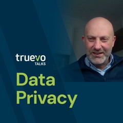 Truevo Talks Data Privacy