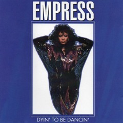 Empress - Dyin' To Be Dancin'