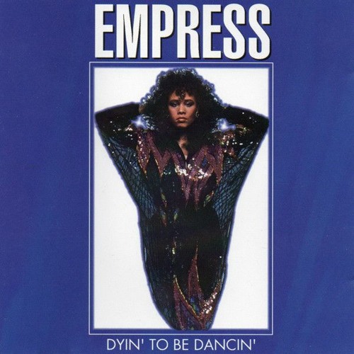 Empress - Dyin' To Be Dancin'