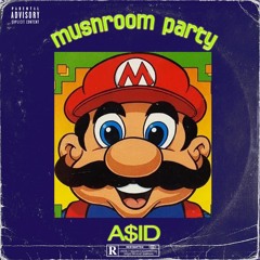 A$ID - Mushroom Party