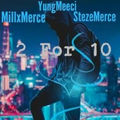 2 For 10 - Ft StezeMerce & YungMeeci