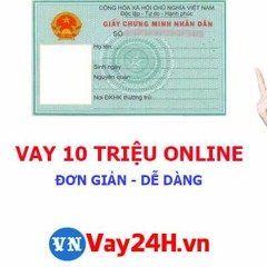 Vay 10 Triệu Bằng CMND Đăng Ký Online Duyệt Nhanh - VNVAY24H