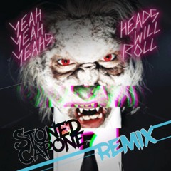 Yeah Yeah Yeahs - Heads Will roll(Stoned Capone Flip) Free Download