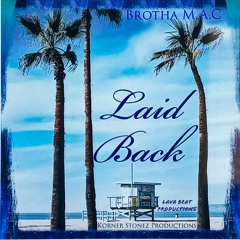 Laid Back(feat. Justin JPaul Miller and Brutha Maintain)