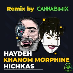 ریمیکس رپ فارسی هایده و هیچکس - خانوم مورفین (Remix CannabiMix) Haydeh Ft Hichkas - Khanom Morfin
