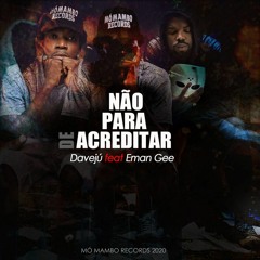 Davejú - Não Pára De Acreditar Ft Eman Gee