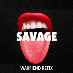 Savage ft. Spice (WaxFiend Refix)