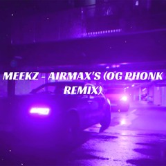 Meekz - Airmax's [OG Phonk Remix]