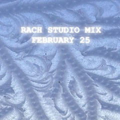 RACH - STUDIO MIX FEBRUARY 2025