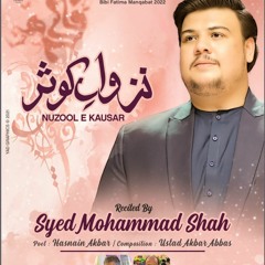 Manqabat Bibi Fatima Zahra 2022 | NAZOOL E KAUSAR | Syed Mohammad Shah New Manqabat 2022
