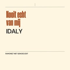 Idaly - Nooit Echt Van Mij (Ramonez' Niet Genoeg Edit)