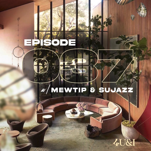 EPISODE 037(w/ MEWTIP & SUJAZZ)