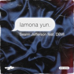 Seann Jefferson & DEMI - Lamona (Prod. Luvless)