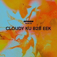 Cloudy Ku b2b EEK | Live from SPEED 速度 20220819 | 029 |