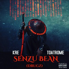 Senzu Bean (DRUGZ) ft.Toatrome