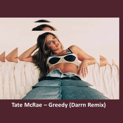 Tate McRae -  ​greedy (Darrn Remix)