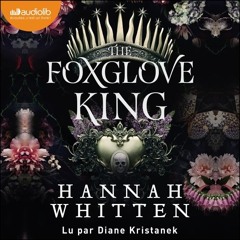 « The Foxglove King - The Nightshade Crown, tome 1 » de Hannah Whitten lu par Diane Kristanek