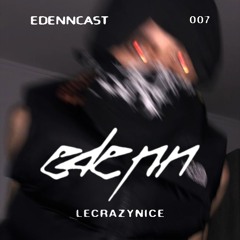 EDNCAST 007 w/ LECRAZYNICE